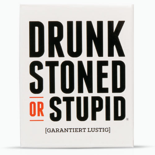 Drunk, Stoned or Stupid